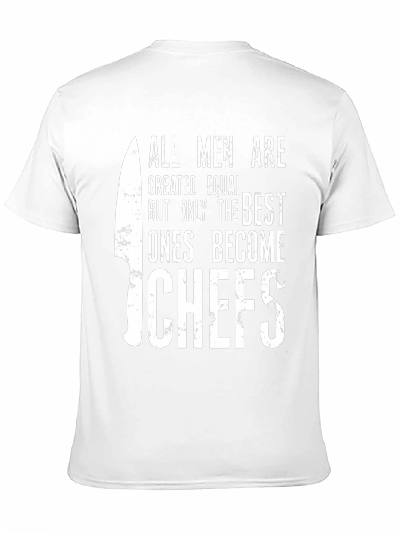 Chefs T-Shirt: All Men Are Created Equal