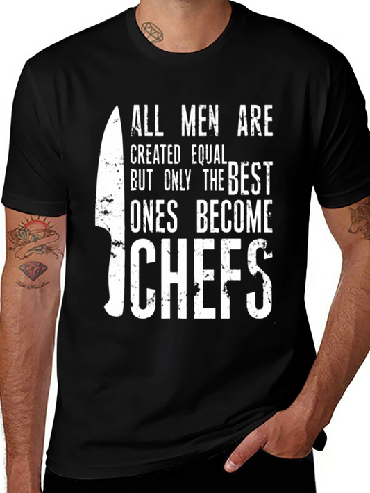Chefs T-Shirt: All Men Are Created Equal