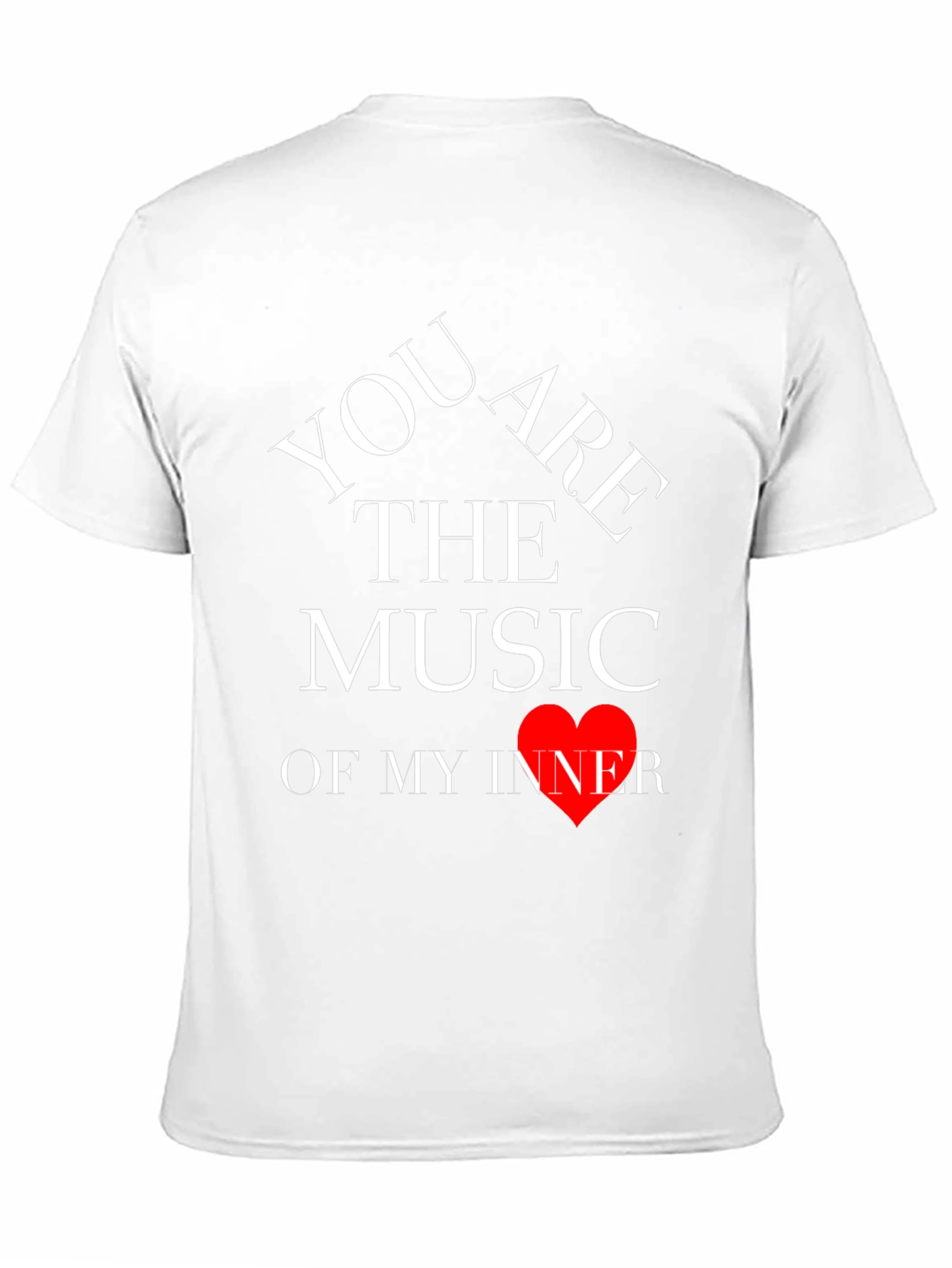 You Are The Music Of My Heart T-Shirt