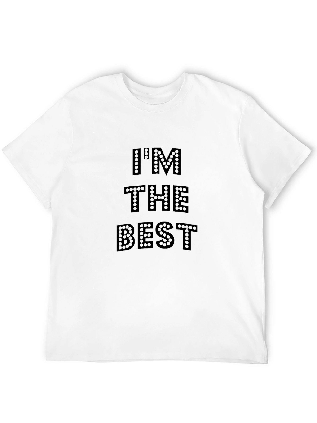 Im The Best T-Shirt - Bold Statement Tee
