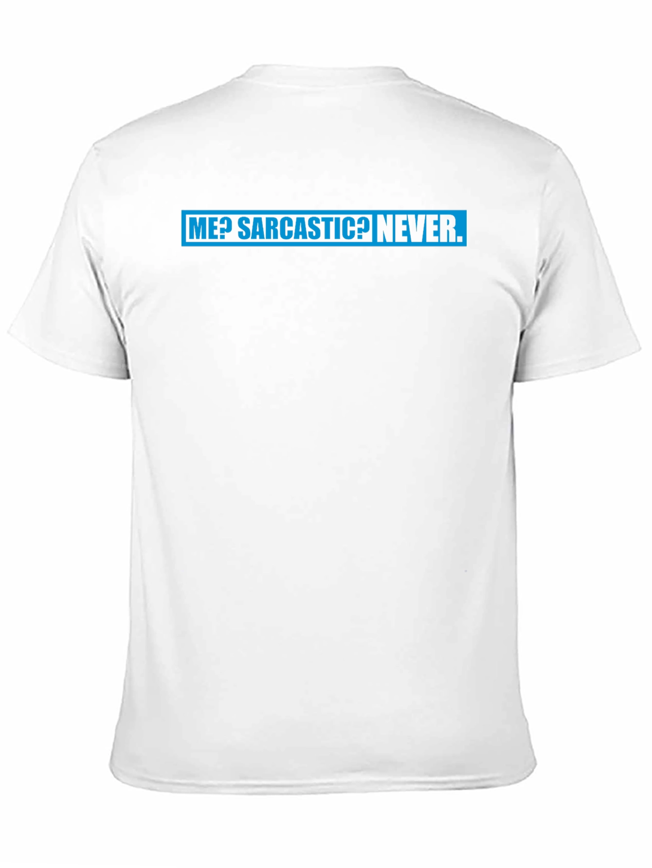 Sarcastic Humor Tee: Me? Sarcastic? Never T-Shirt