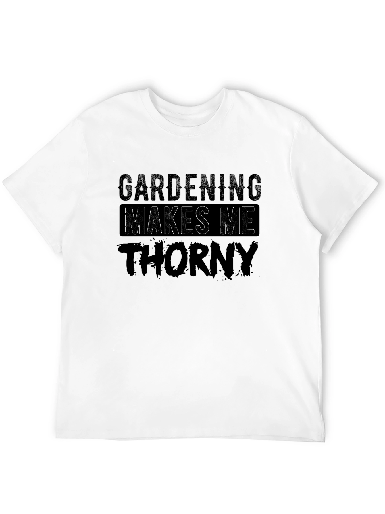 Gardening Makes Me Thorny T-Shirt
