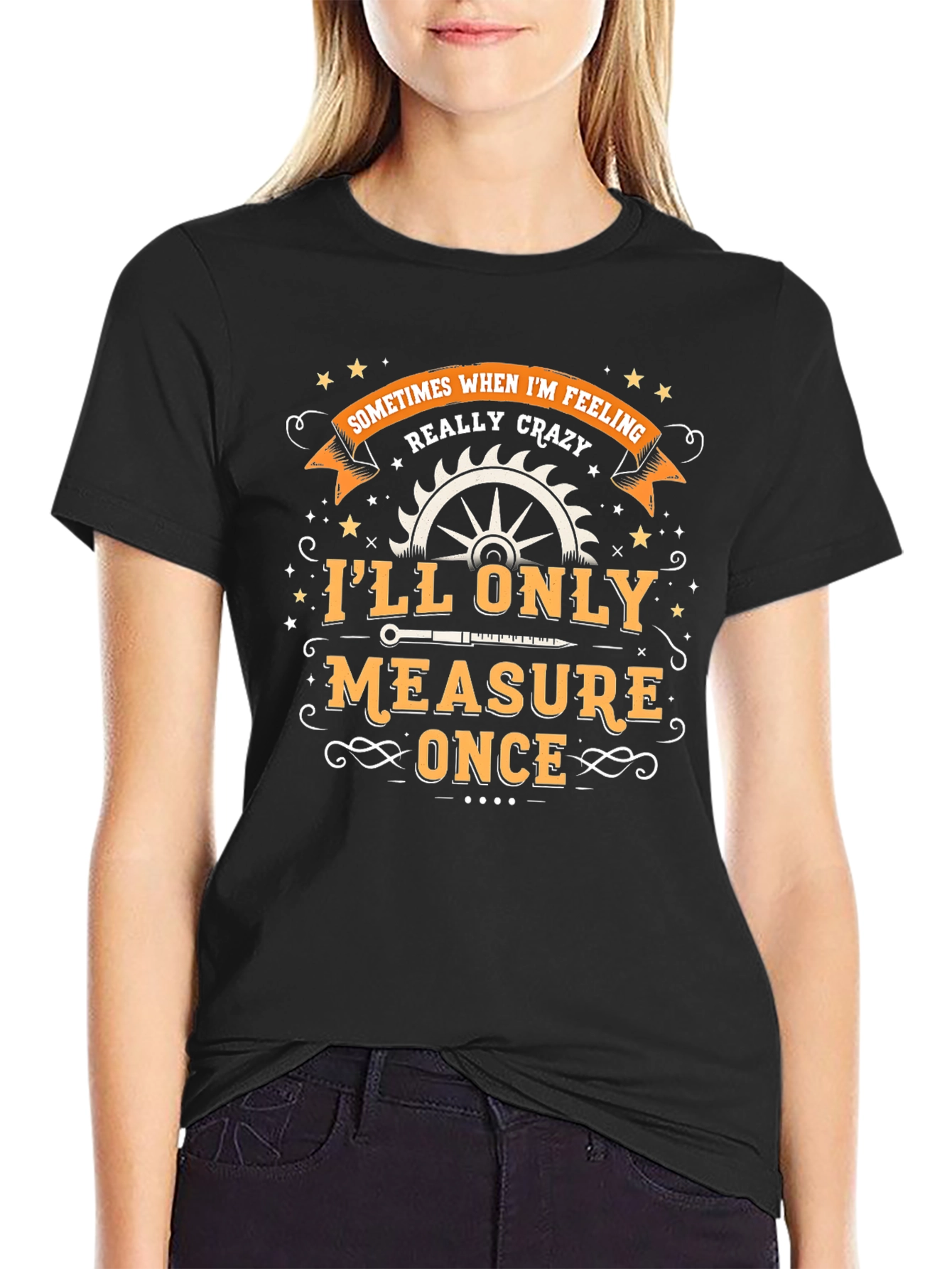 Crazy Carpenters Tee: Measure Once Cut Once!