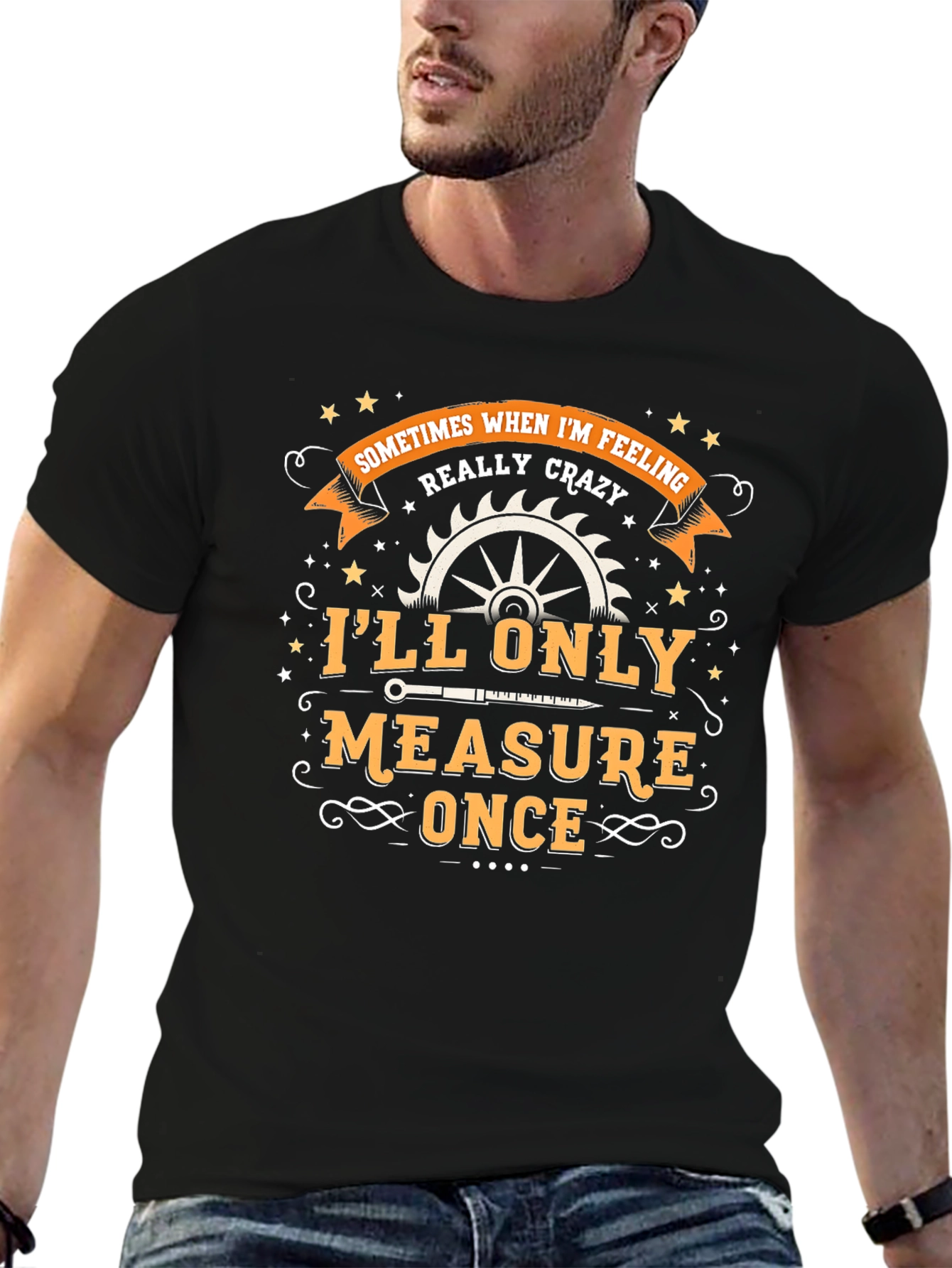 Crazy Carpenters Tee: Measure Once Cut Once!