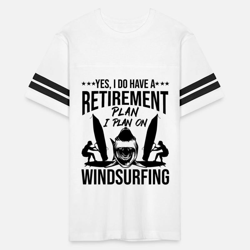 Retirement Plan I Plan On Windsurfing Funny