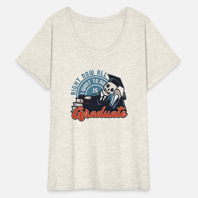 Right Now All I Want To Do Is Graduate