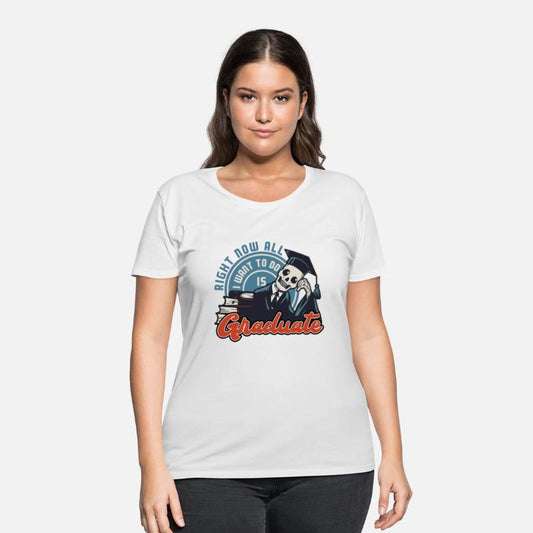 Right Now All I Want To Do Is Graduate