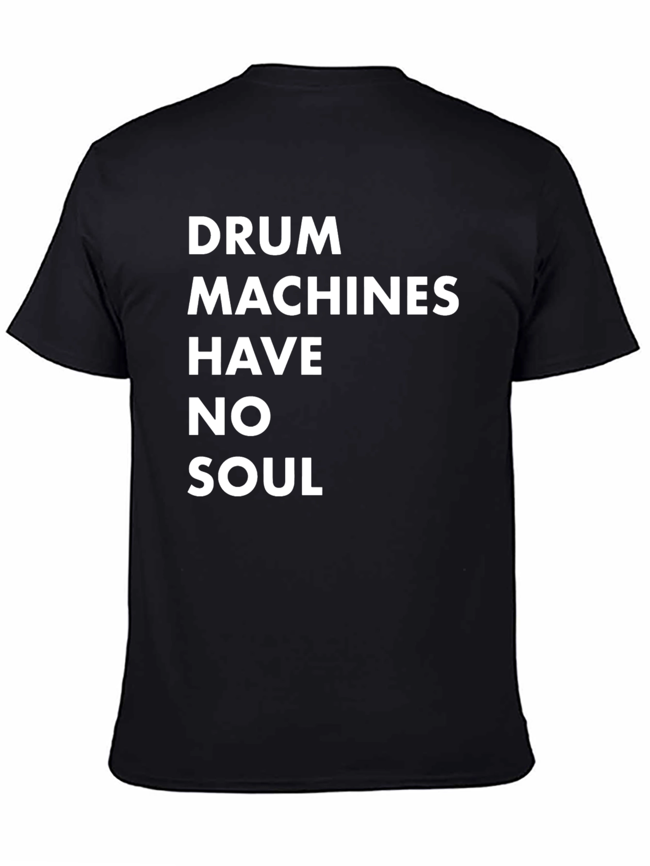 Drum Machines Have No Soul T-Shirt