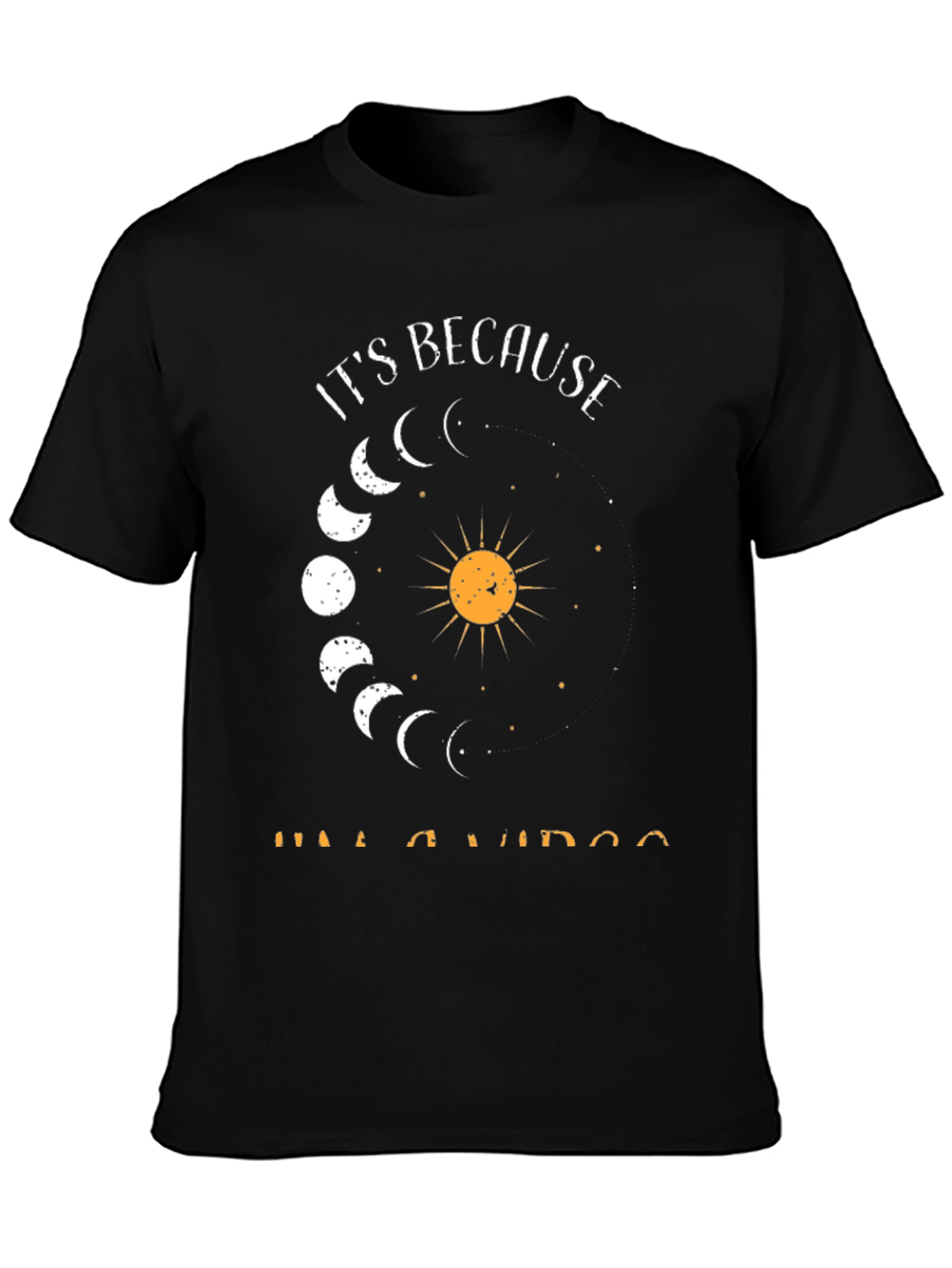 Its Because Im A Virgo Graphic T-Shirt