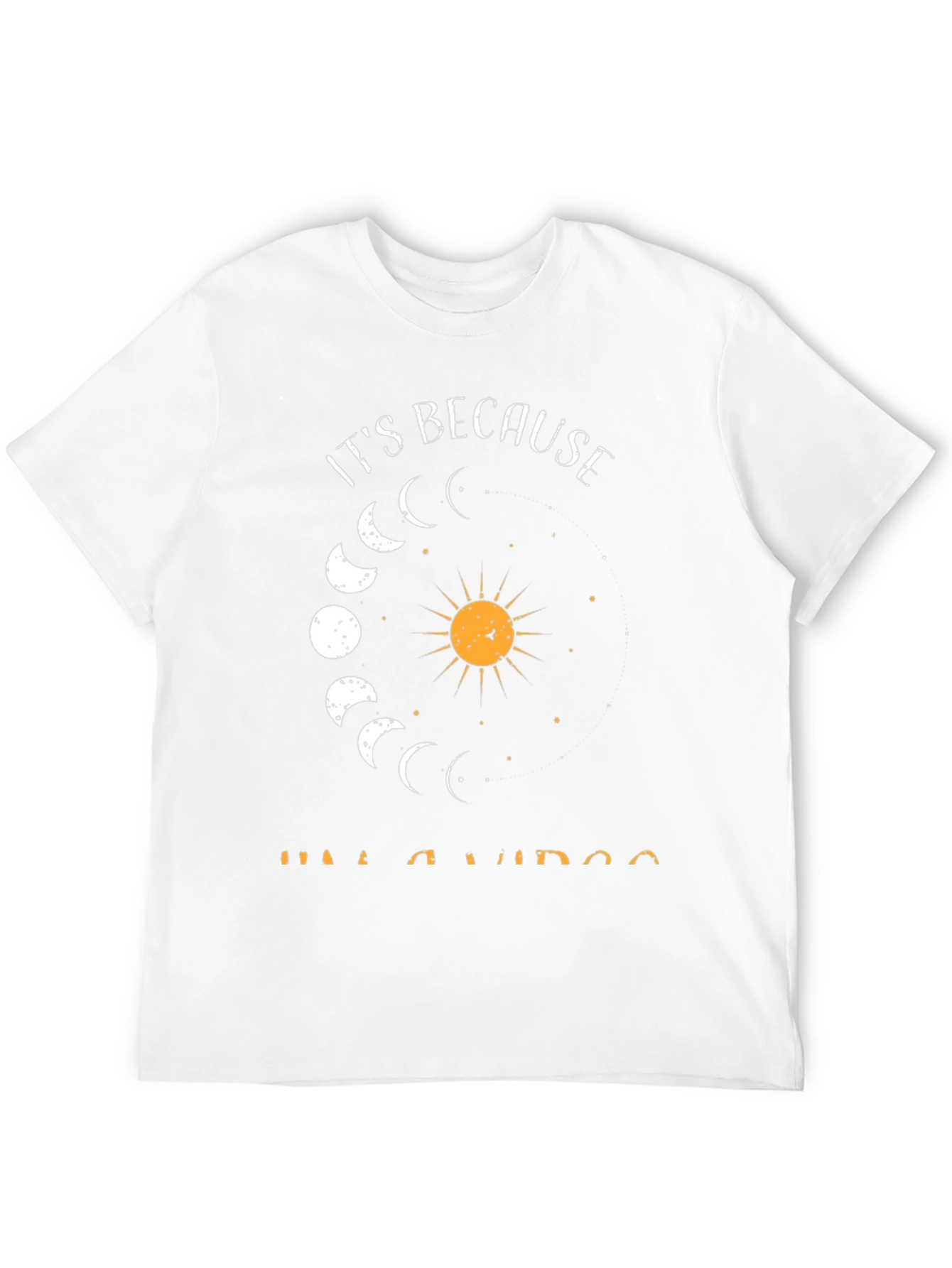 Its Because Im A Virgo Graphic T-Shirt