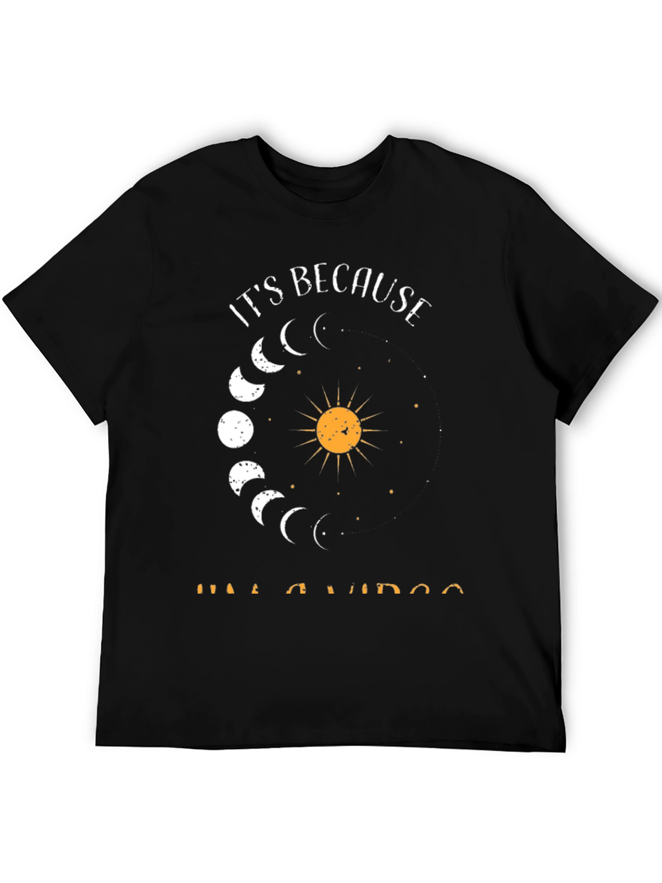 Its Because Im A Virgo Graphic T-Shirt