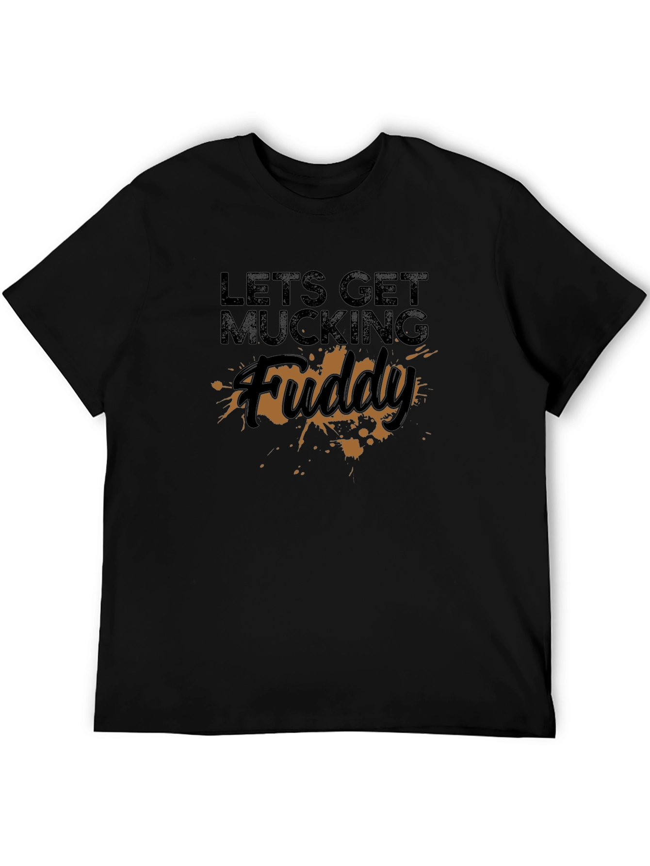 Lets Get Mucking Fuddy T-Shirt