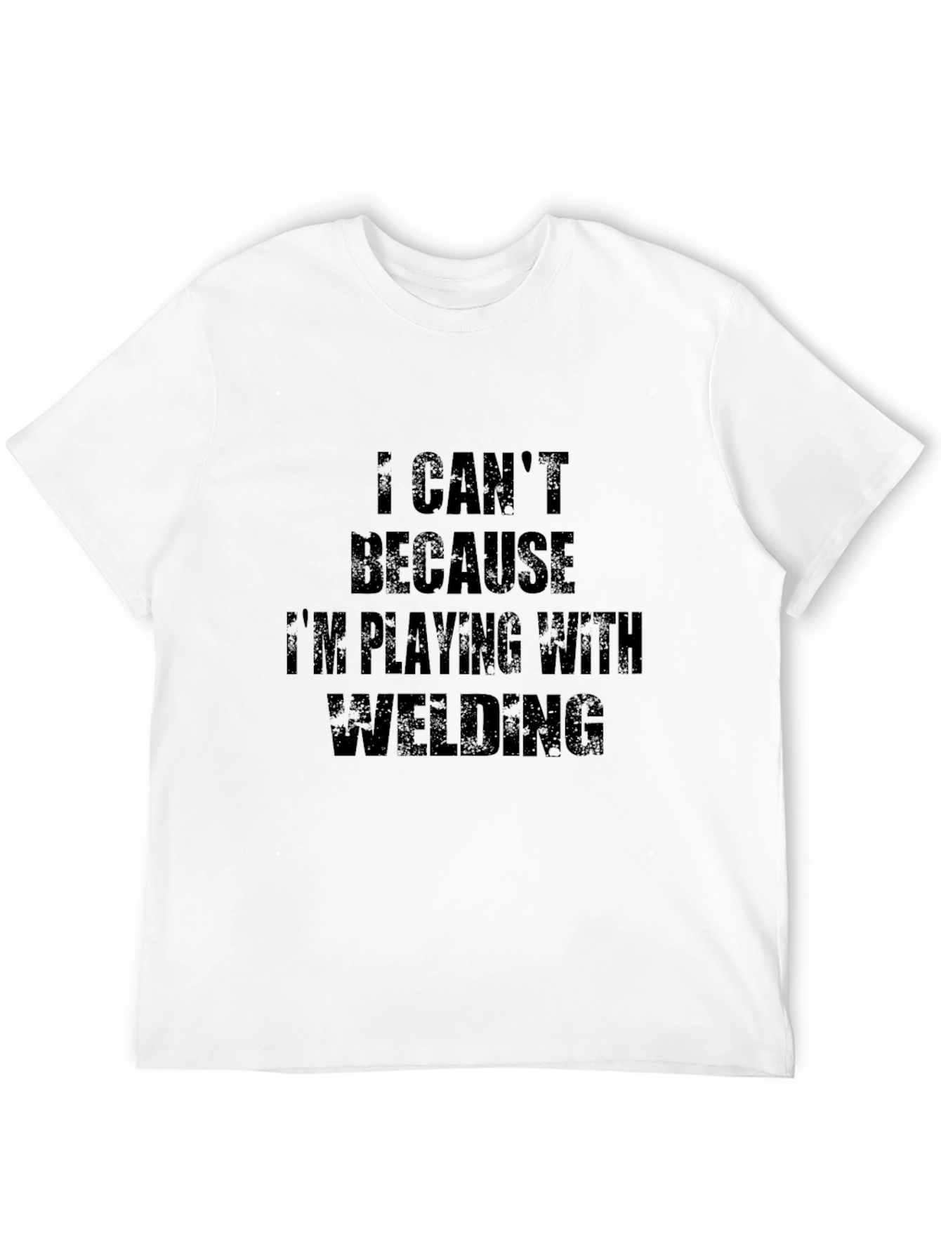 Welding Hobby T-Shirt - I Cant Im Welding