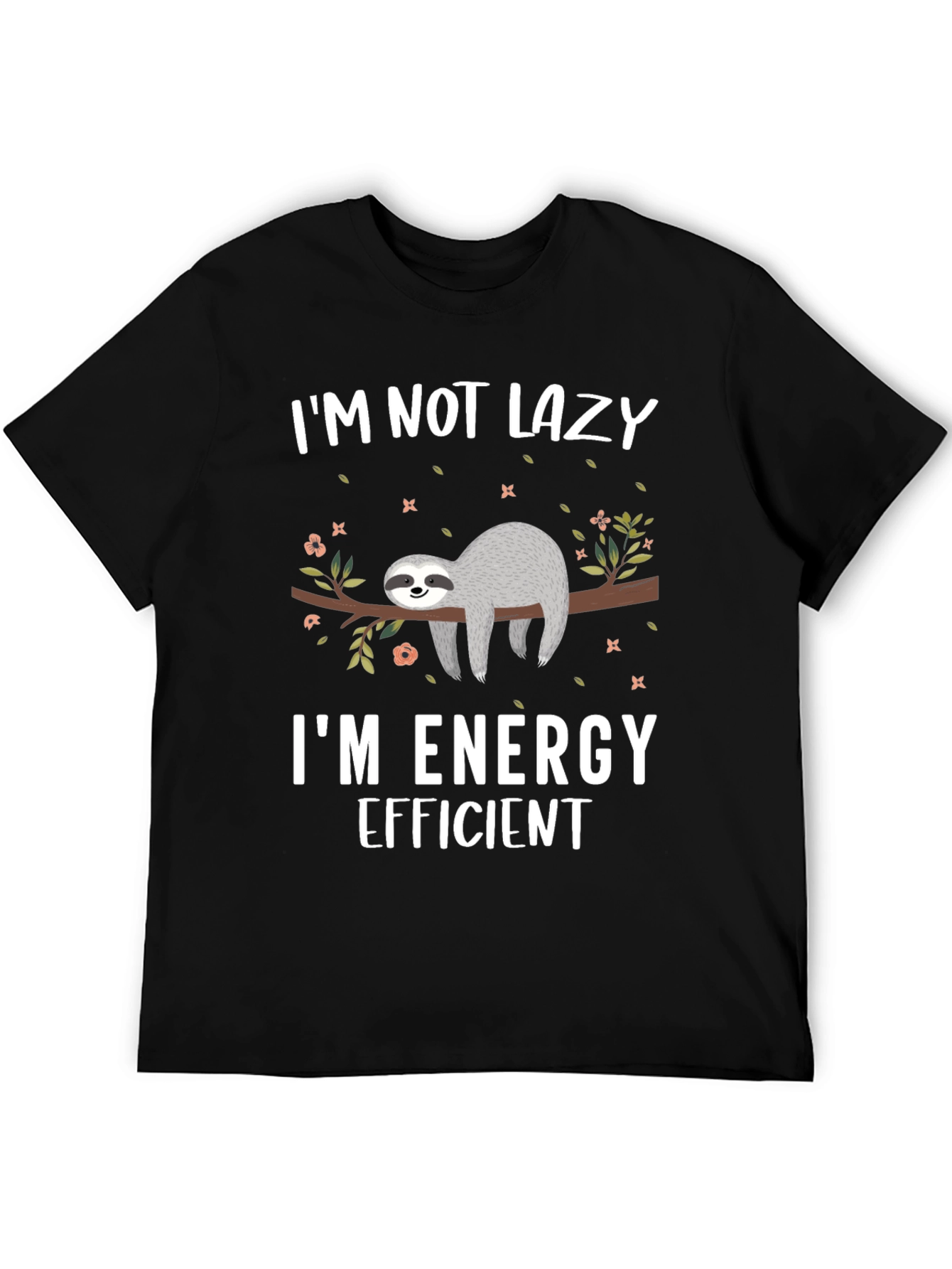 Im Not Lazy Sloth T-Shirt - Energy Efficient Design