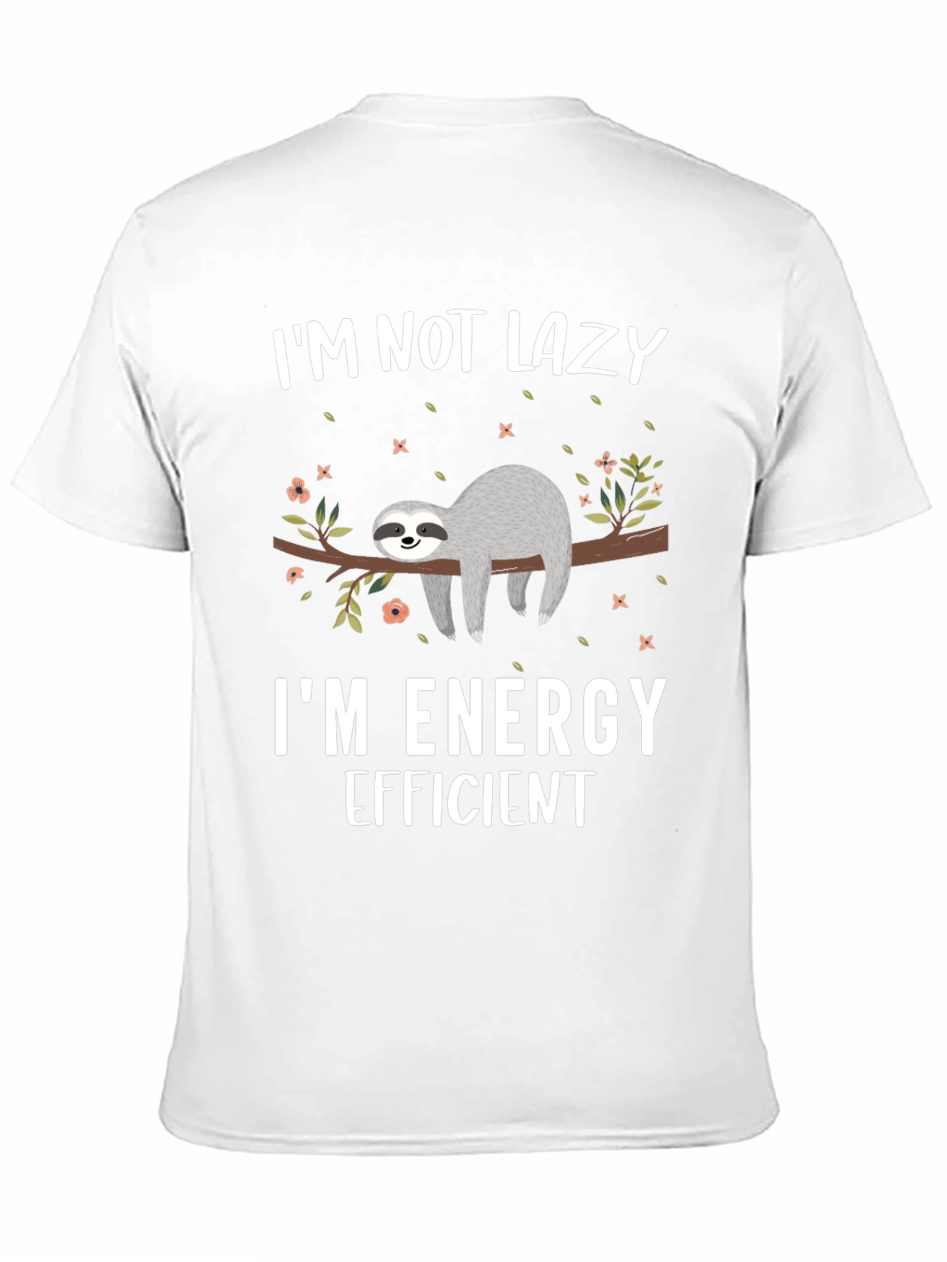 Im Not Lazy Sloth T-Shirt - Energy Efficient Design