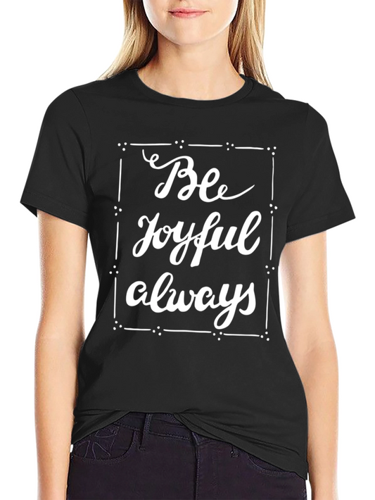 Be Joyful Always Graphic Tee - Stylish Comfort