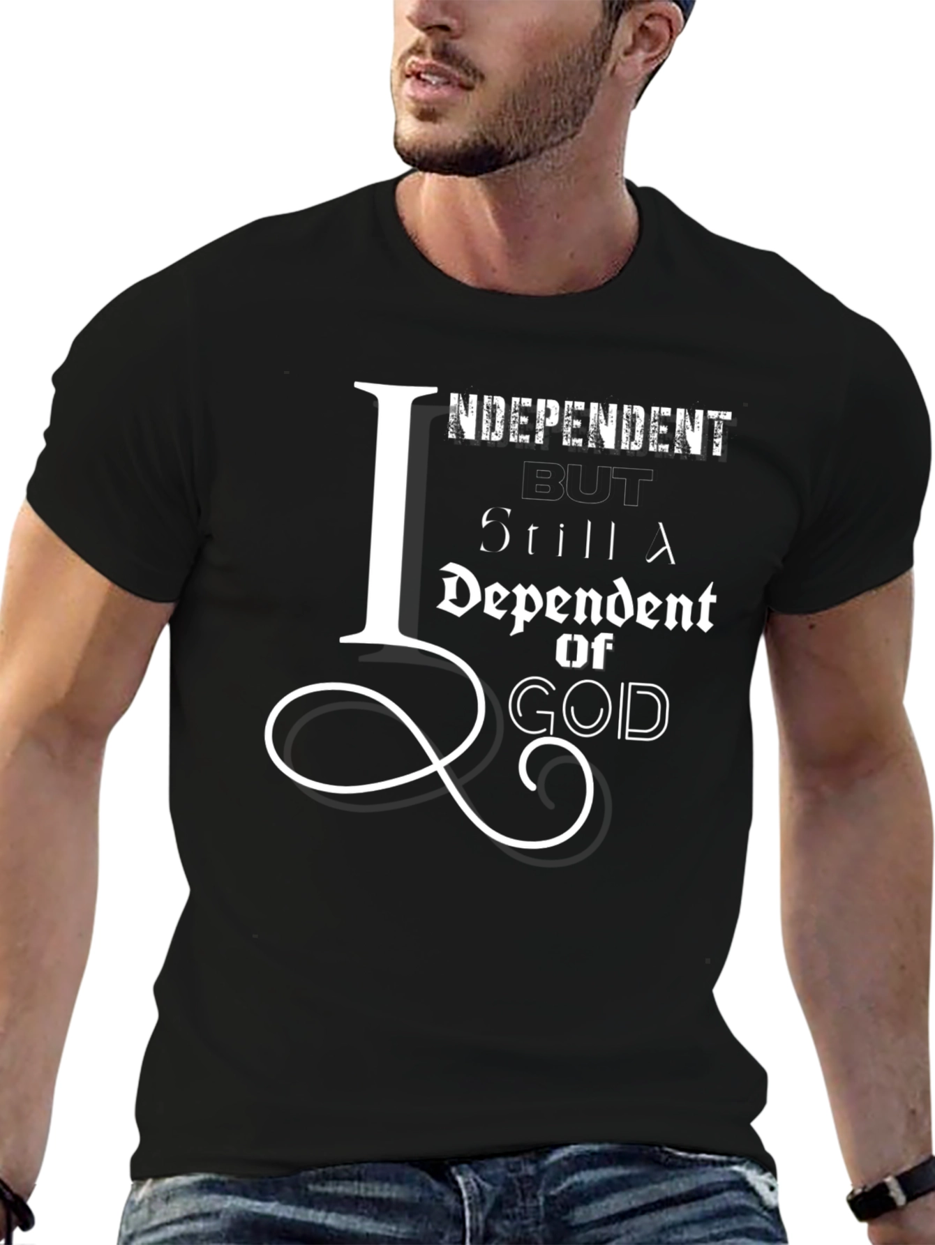 Independent But Still Dependent on God T-Shirt