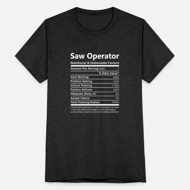 Saw Operator T Shirt - Nutritional And Undeniable