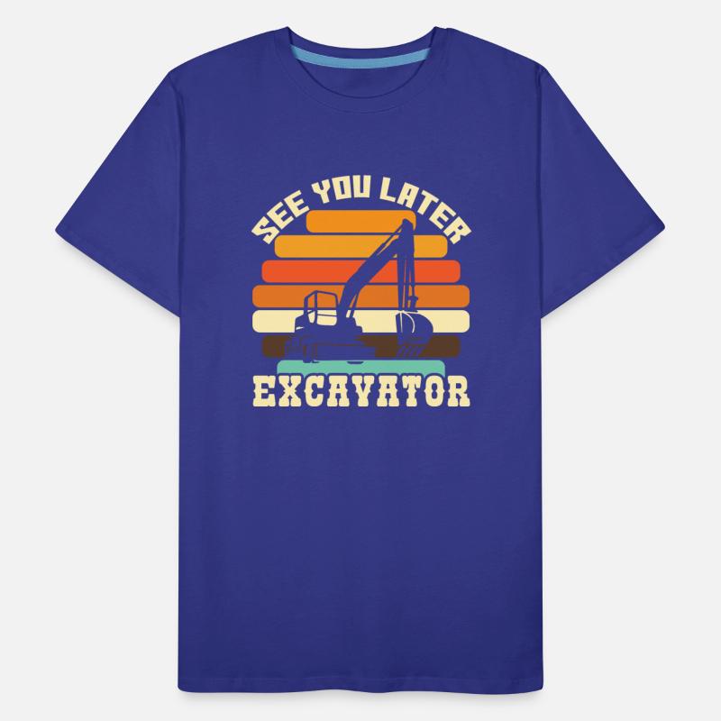 see you later excavator, see ya later excavator