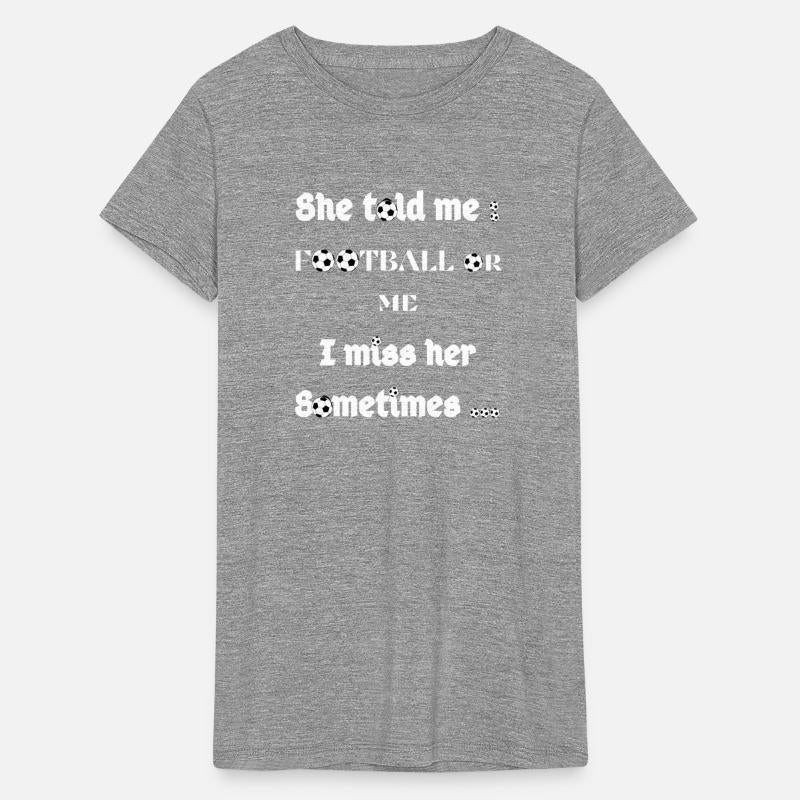 She told me: It's me or football, Sometimes I miss