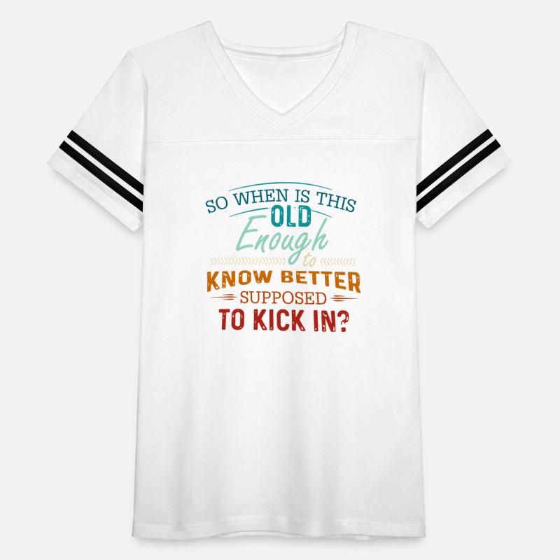 So When Is This Old Enough To Know Better Supposed