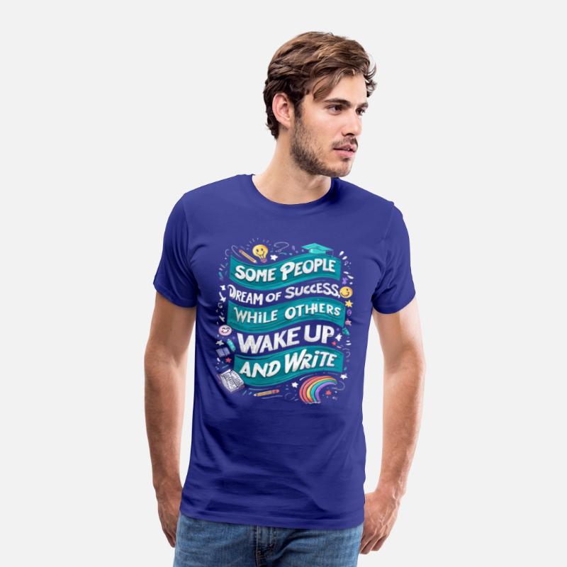 Some Dream of Success, Poets Wake and Write-TEE