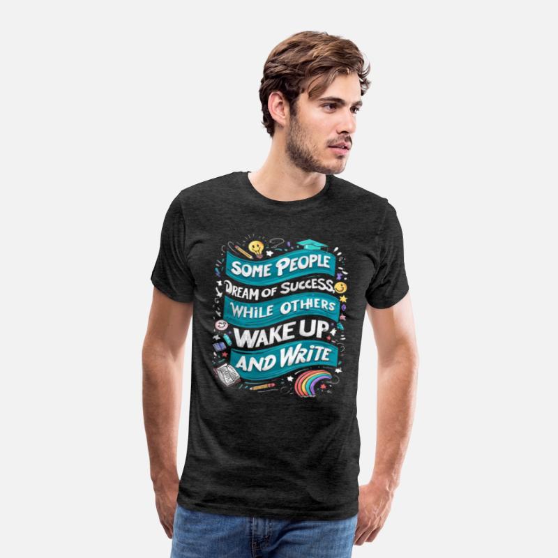 Some Dream of Success, Poets Wake and Write-TEE