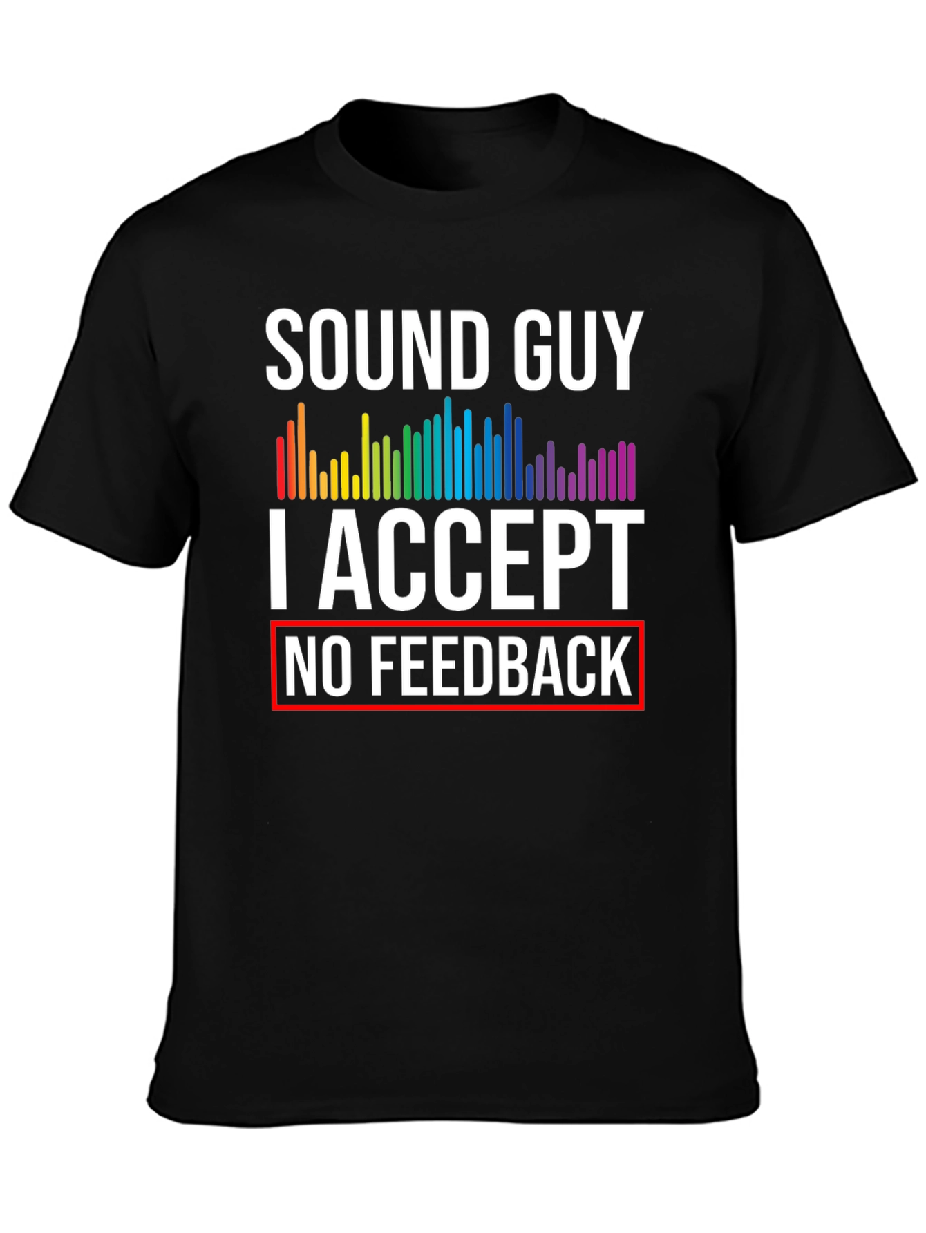 Sound Guy No Feedback Graphic Tee