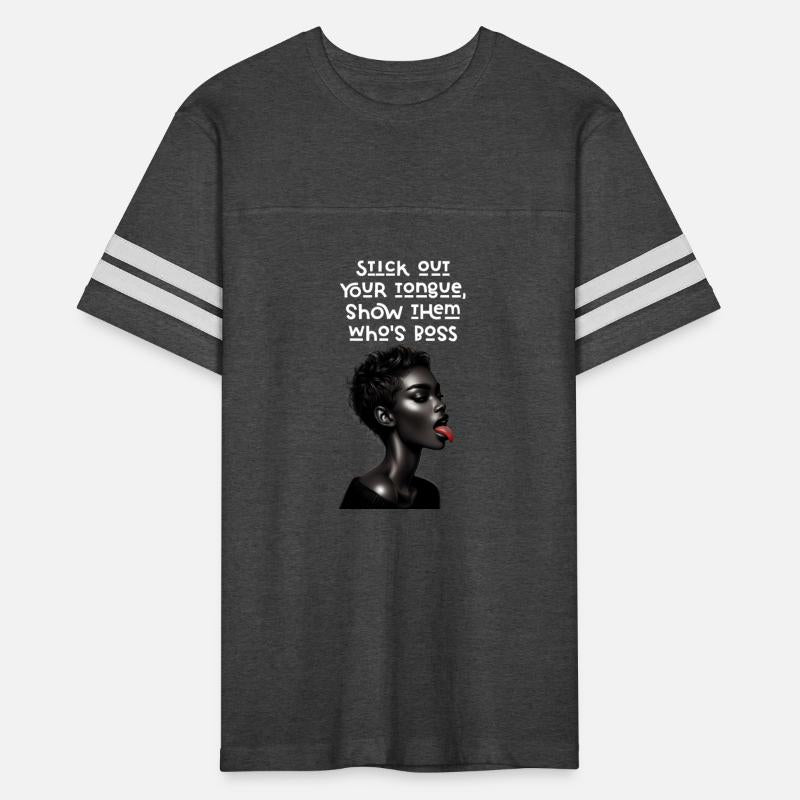 Stick out your tongue, show them who's Boss