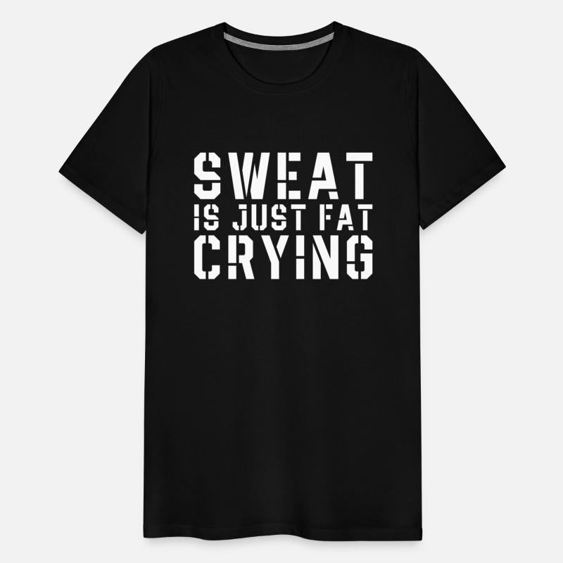 Sweat Is Just Fat Crying