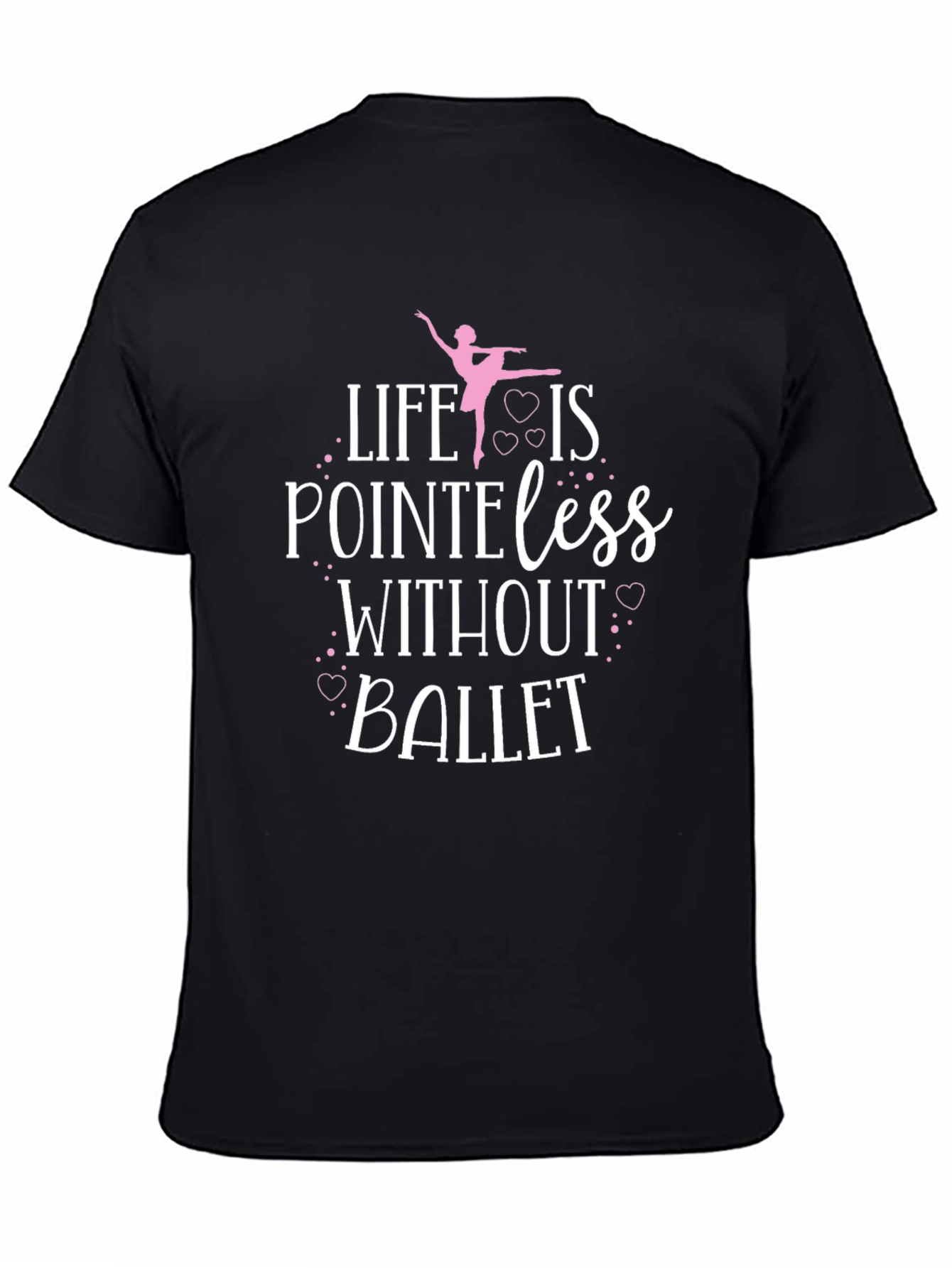 Ballet Lover T-Shirt - Pointe-less Without Ballet Tee