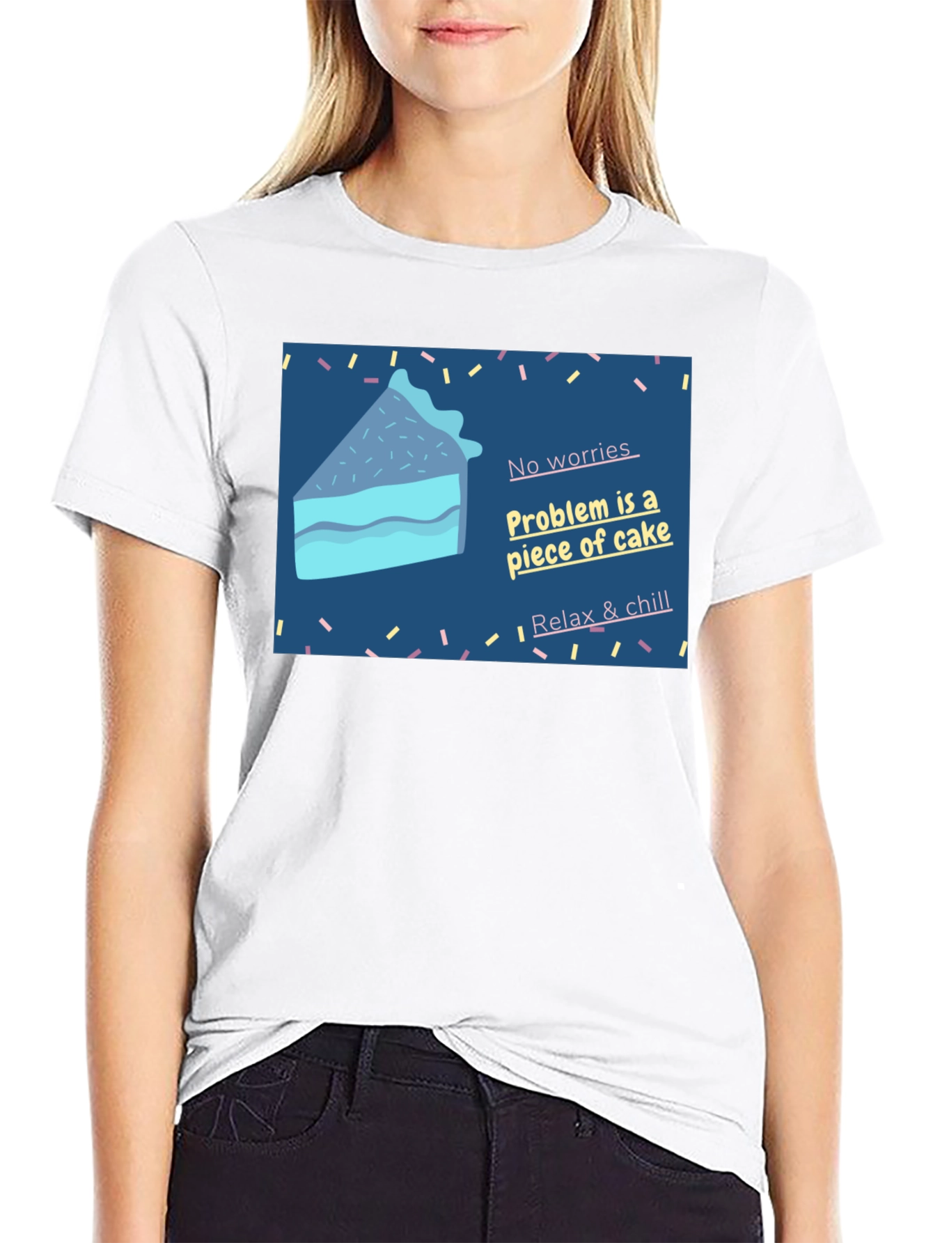 Cake Slice T-Shirt: No Worries Relax & Chill!
