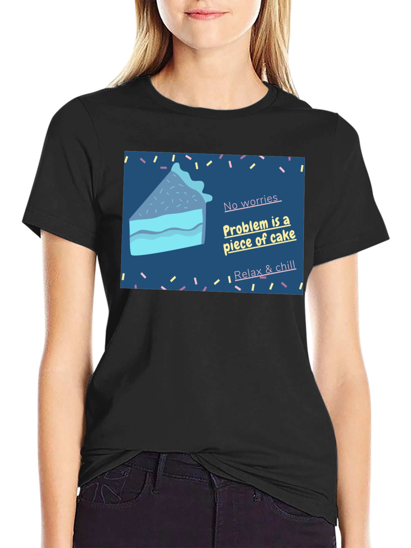 Cake Slice T-Shirt: No Worries Relax & Chill!