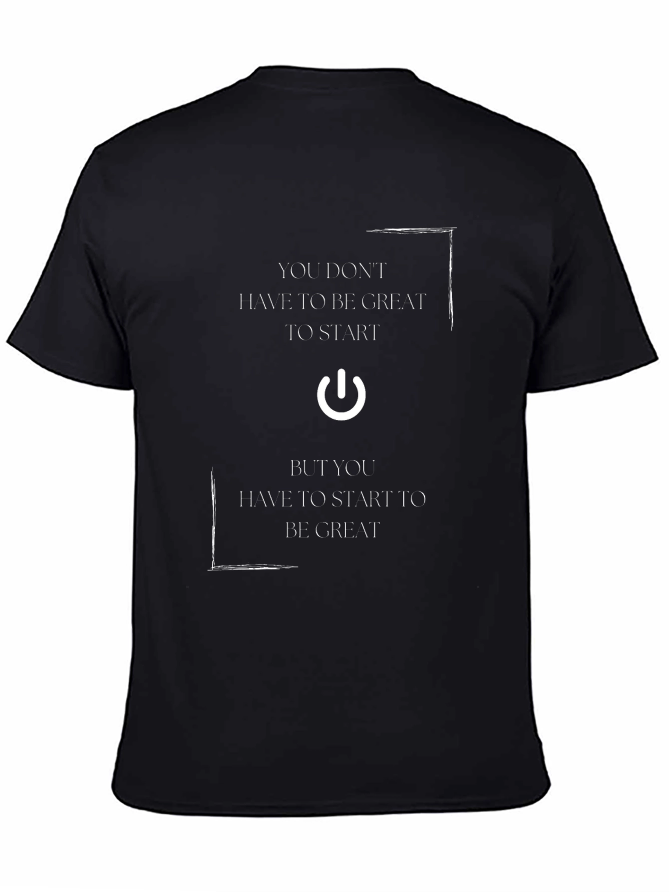Motivational T-Shirt - Start to Be Great