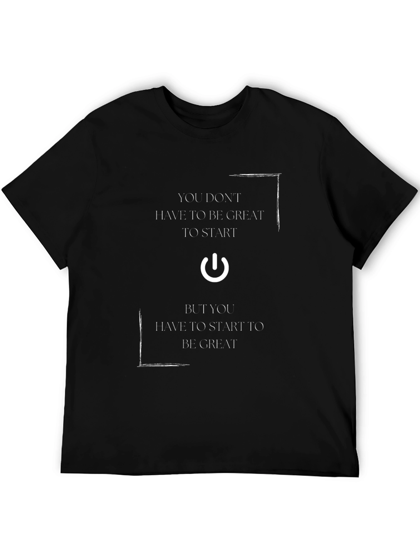 Motivational T-Shirt - Start to Be Great