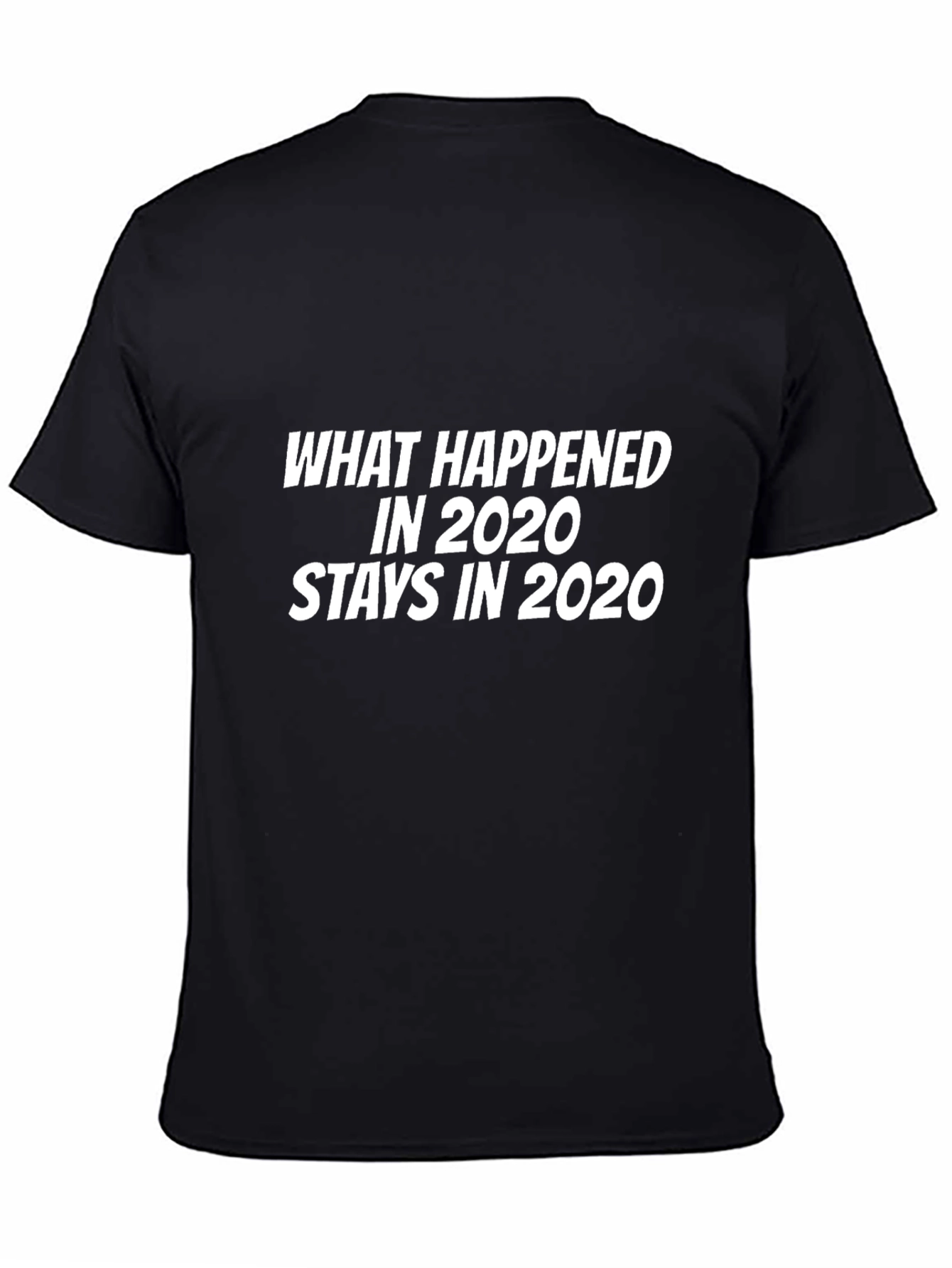 What Happened in 2020 T-Shirt - Black