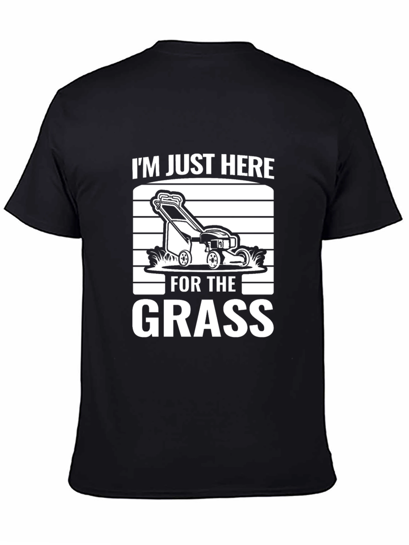 Im Just Here for the Grass T-Shirt