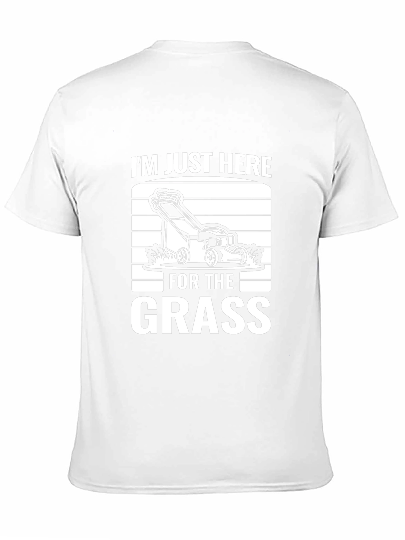 Im Just Here for the Grass T-Shirt