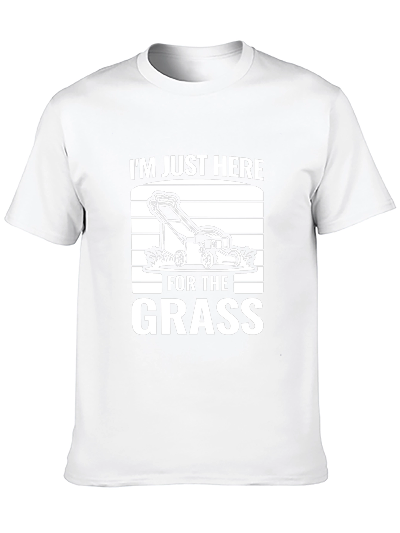 Im Just Here for the Grass T-Shirt