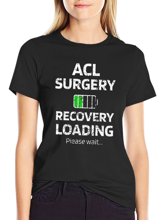 ACL Surgery Recovery Loading T-Shirt - Get Well Soon!