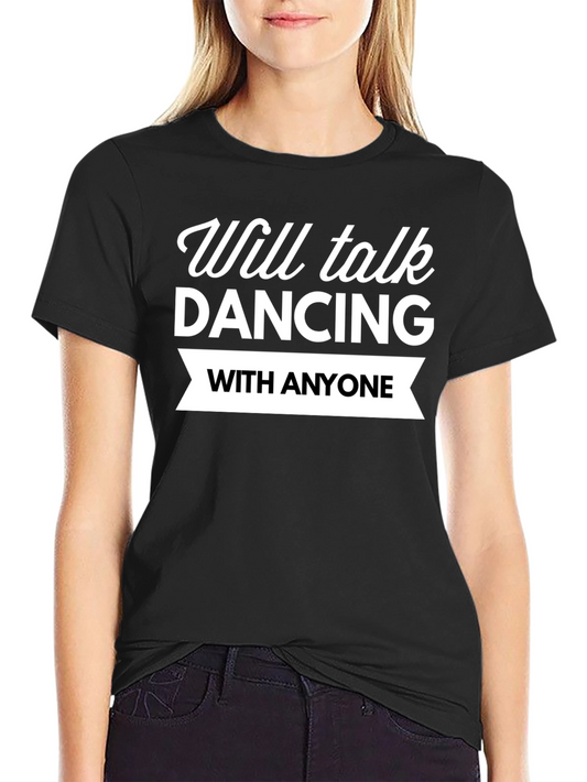 Will Talk Dancing T-Shirt - Black