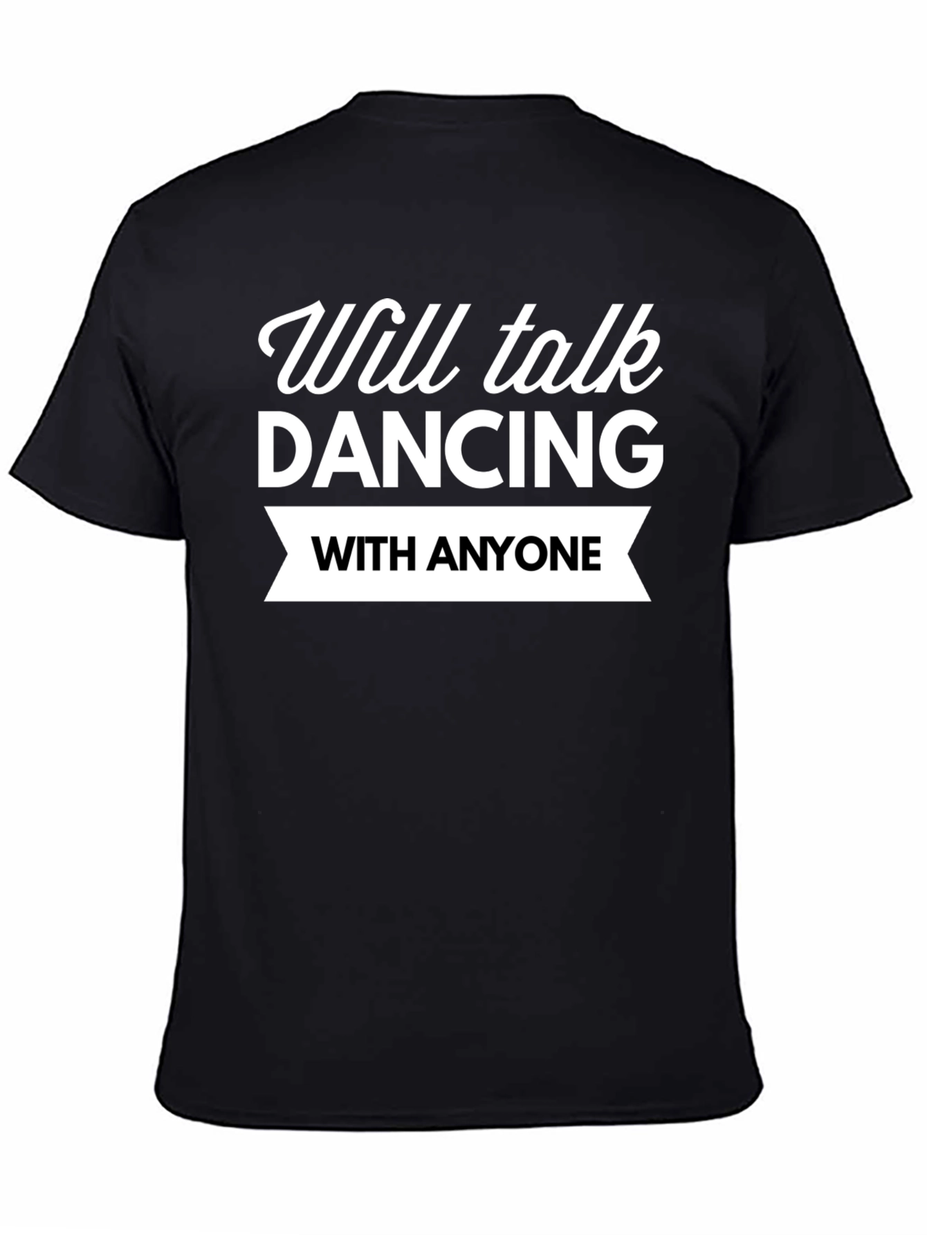 Will Talk Dancing T-Shirt - Black