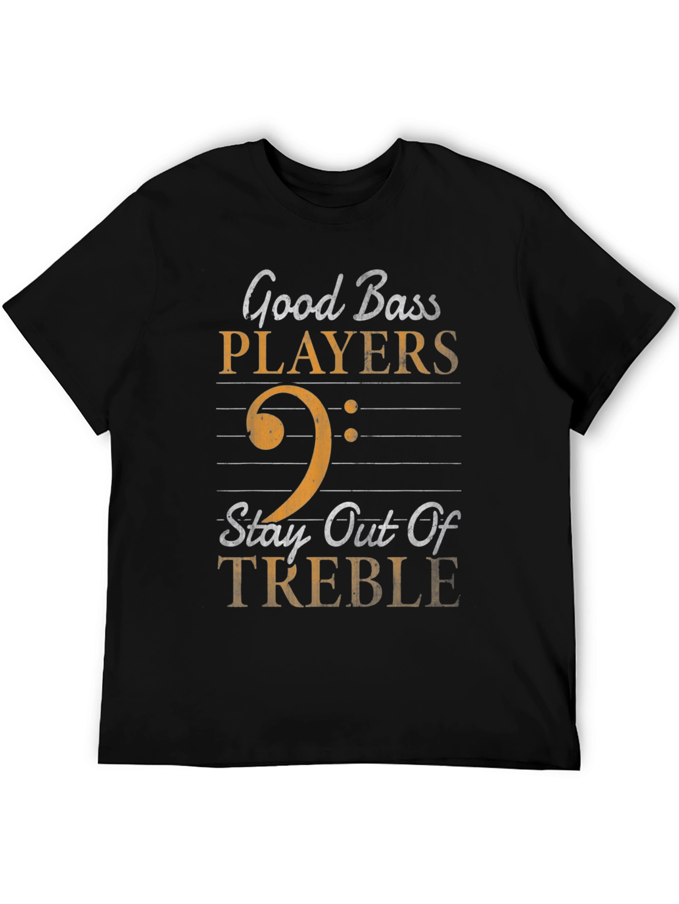 Good Bass Players Stay Out of Treble Graphic Tee