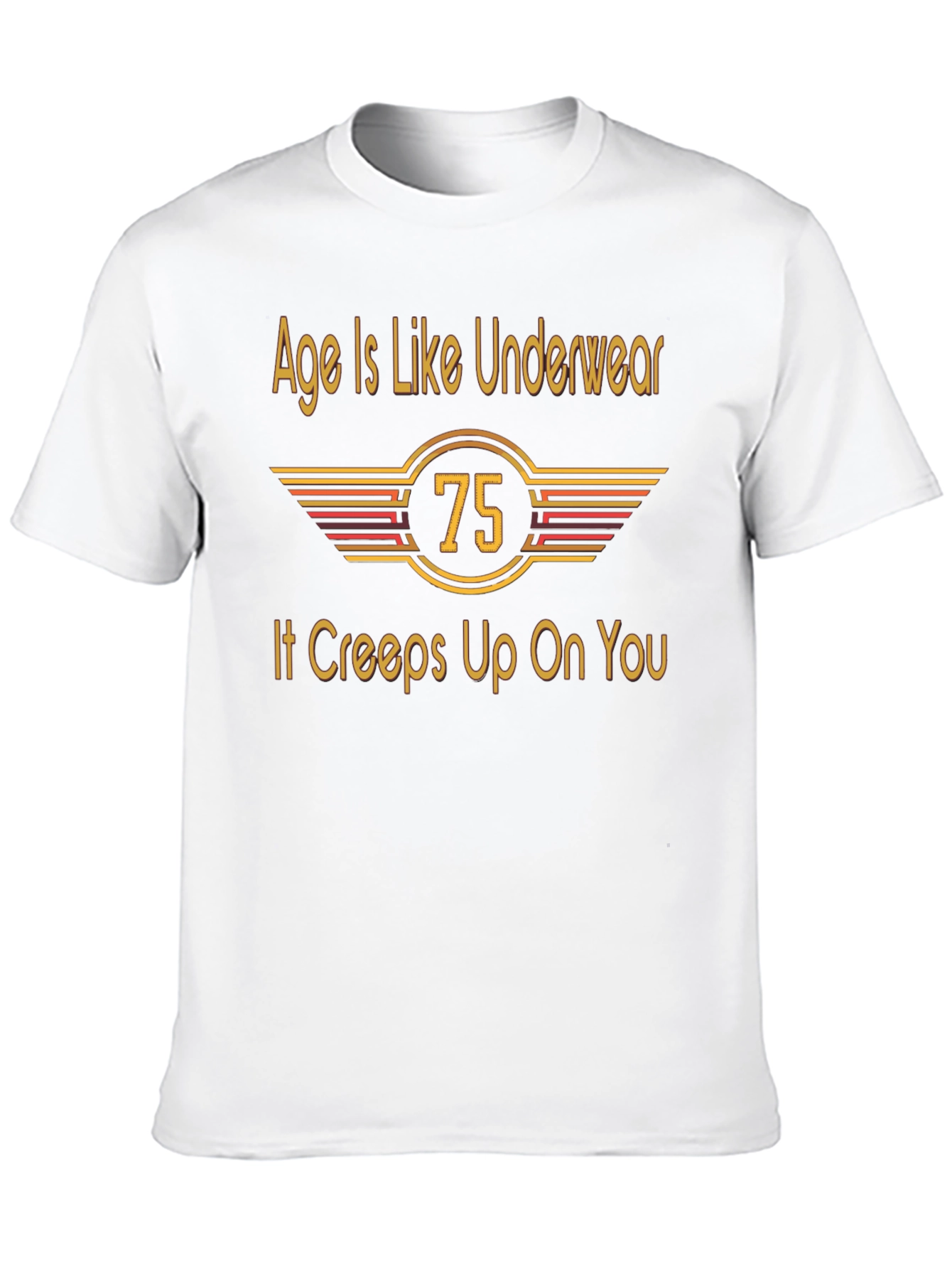 Age is Like Underwear 75th Birthday T-Shirt