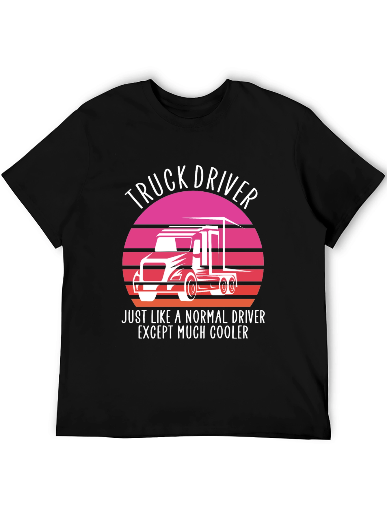 Truck Driver T-Shirt - Cooler Than Normal!