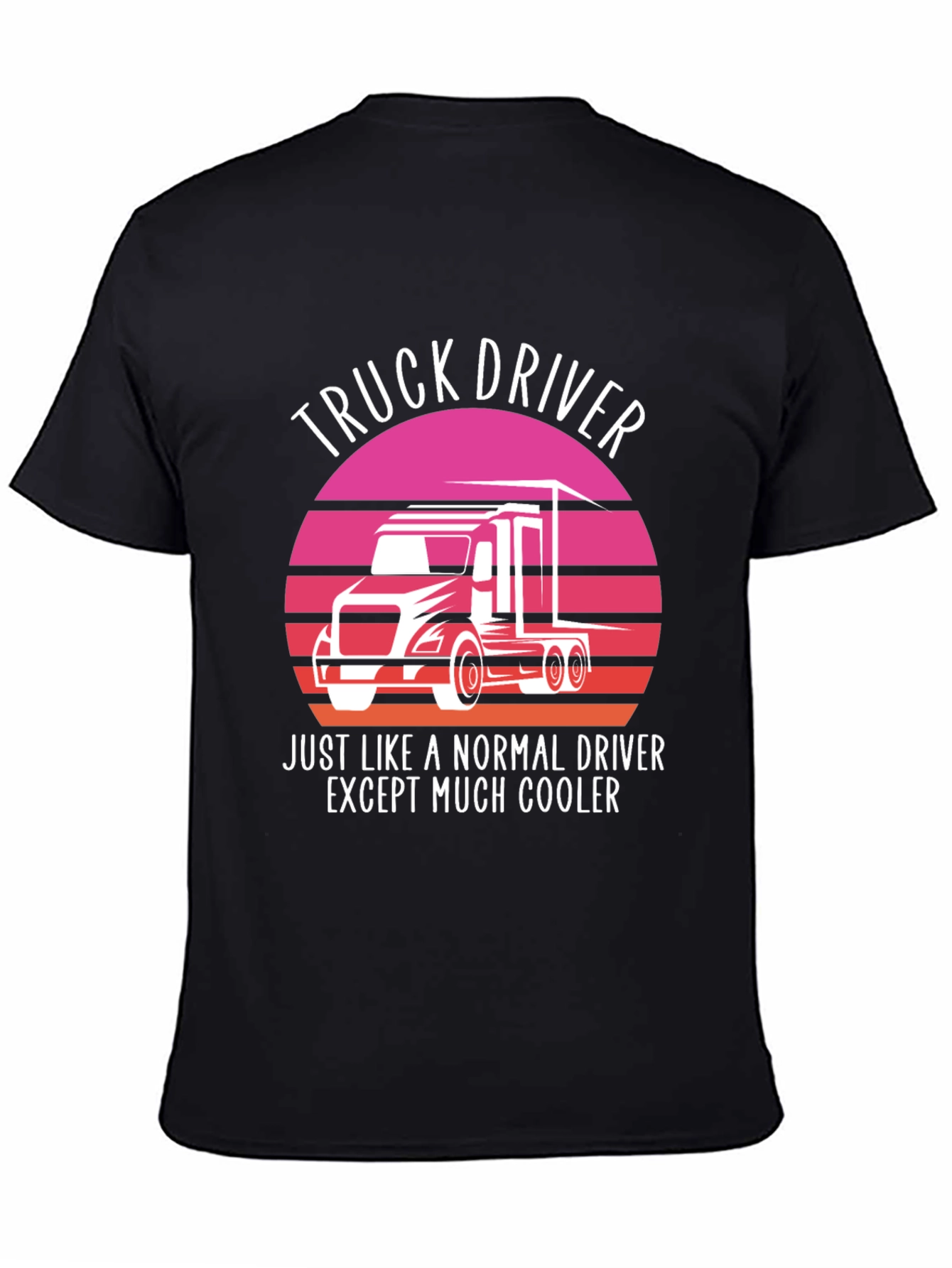 Truck Driver T-Shirt - Cooler Than Normal!