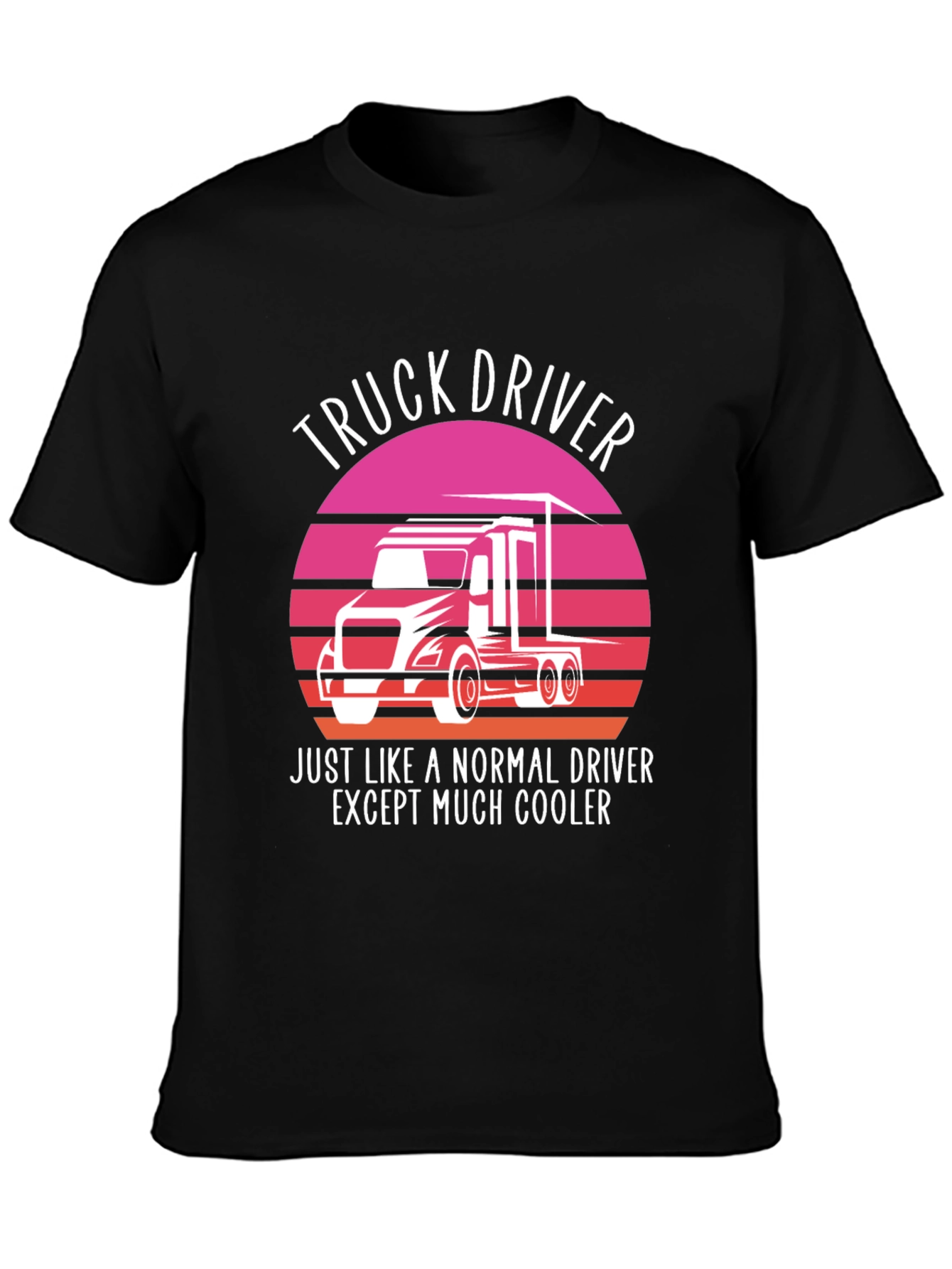 Truck Driver T-Shirt - Cooler Than Normal!