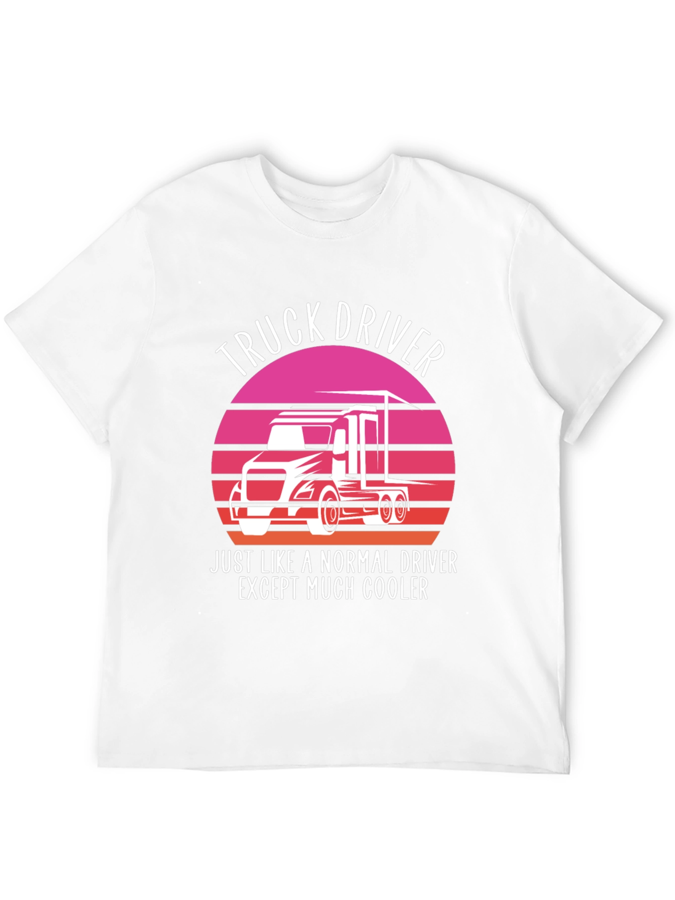 Truck Driver T-Shirt - Cooler Than Normal!