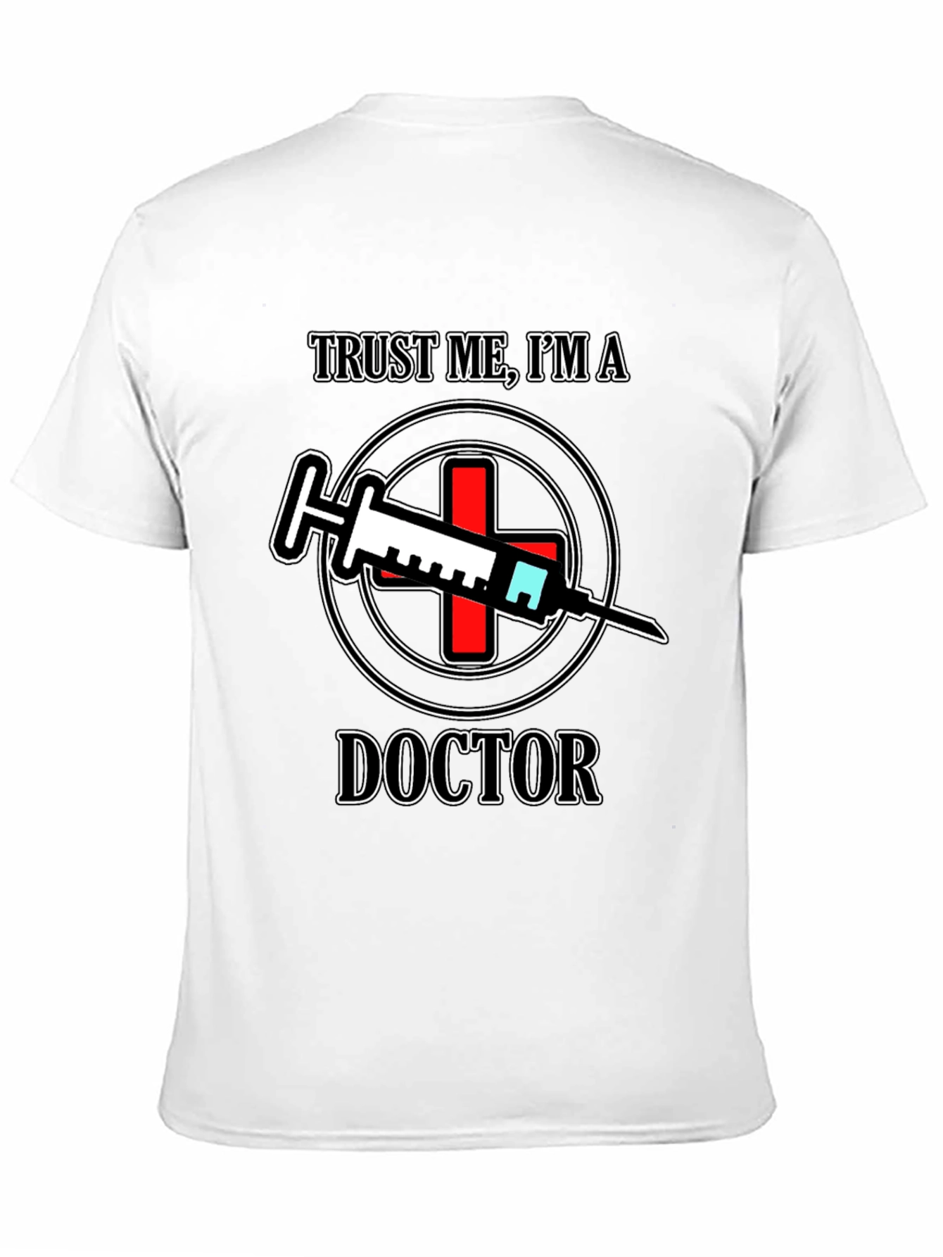 Trust Me Im A Doctor T-Shirt