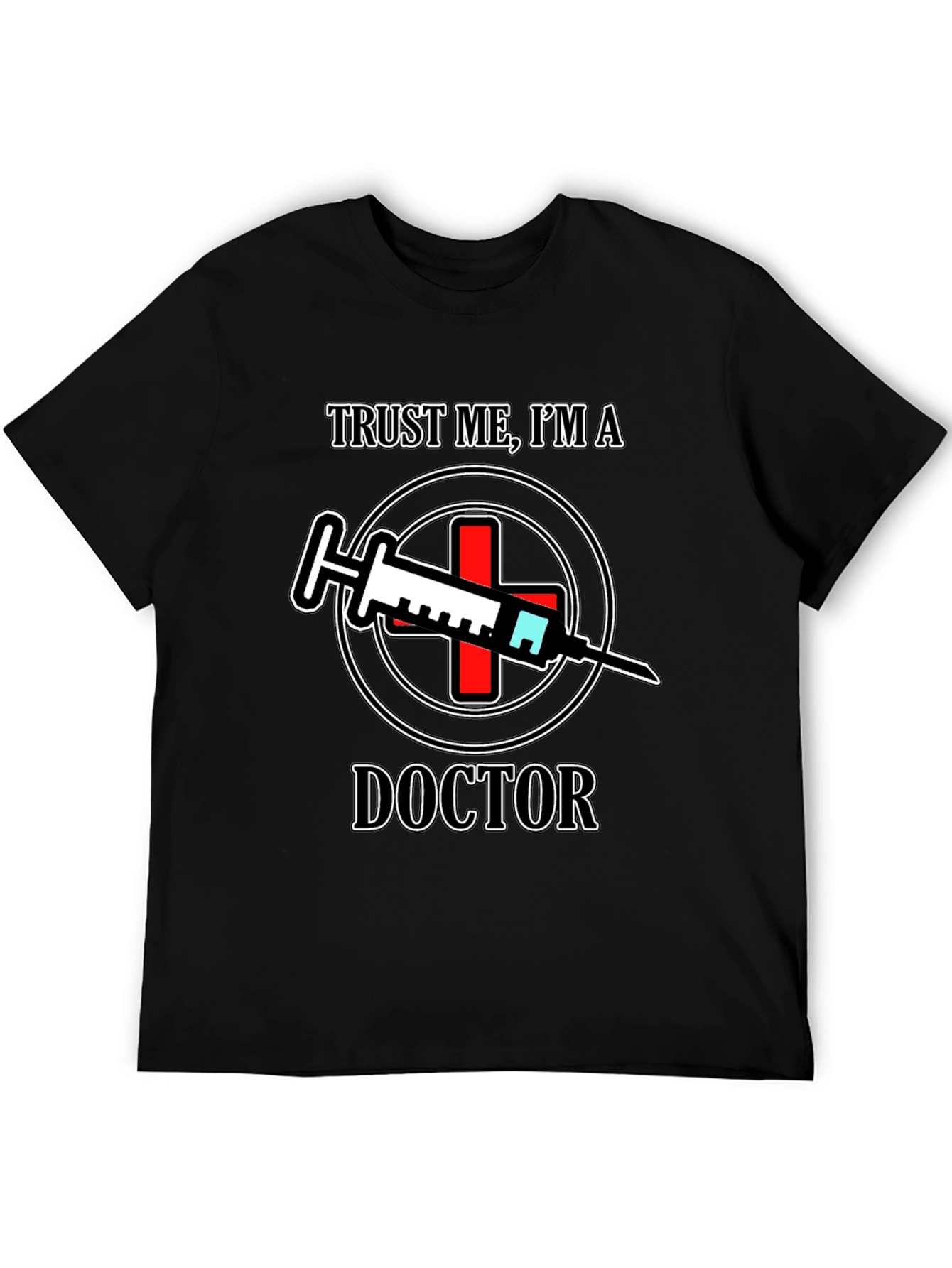 Trust Me Im A Doctor T-Shirt